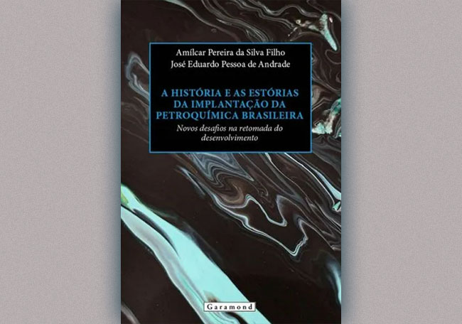 Livro discute o passado e o futuro da indústria petroquímica brasileira captura de tela 2026 05 22 171938 captura de tela 2026 05 22 171938